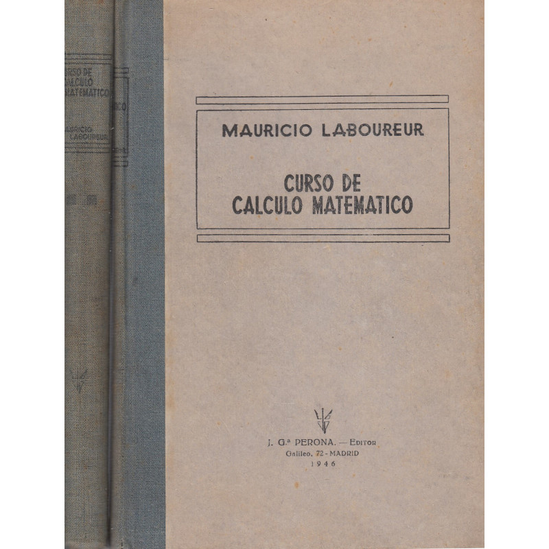 CURSO DE CÁLCULO MATEMÁTICO Algebraíco, Diferención e Integral. OBRA COMPLETA en 2 Tomos