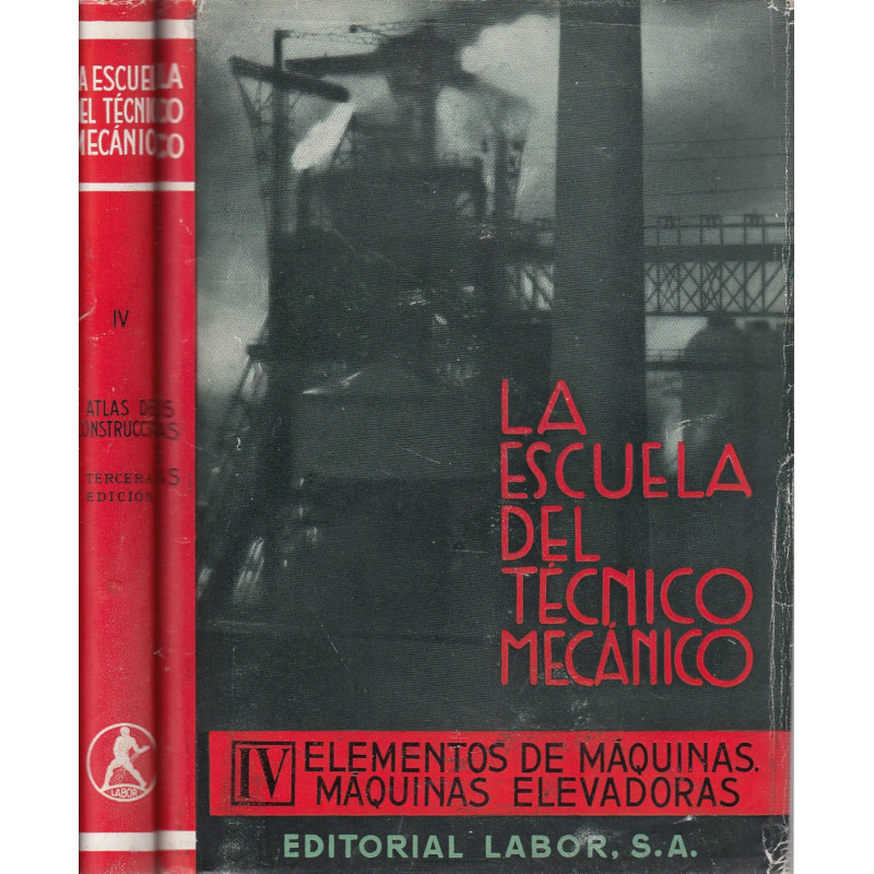 ELEMENTOS DE MÁQUINAS - MÁQUINAS ELEVADORAS y ATLAS 2 Tomos COMPLETO. Tomo IV de -LA ESCUELA DE TÉCNICO MECÁNICO-