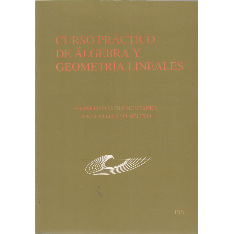 CURSO PRÁCTICO DE ÁLGEBRA Y GEOMETRÍA LÍNEALES