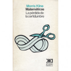 MATEMÁTICAS LA PÉRDIDA DE LA CERTIDUMBRE