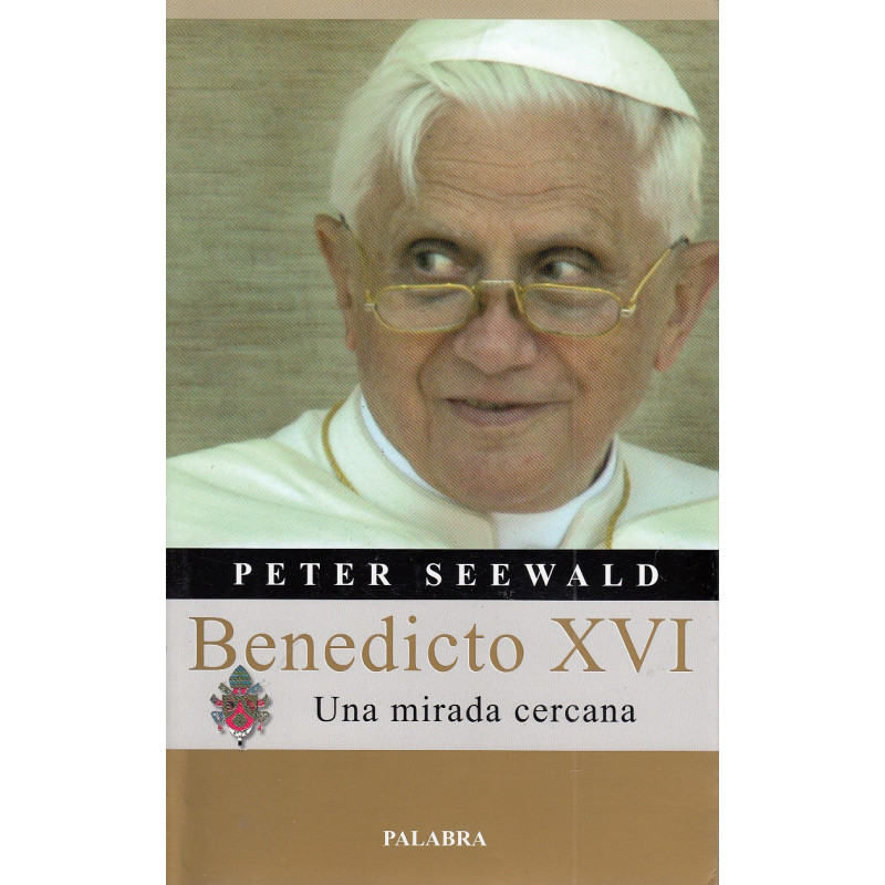 BENEDICTO XVI  Una Mirada Cercana