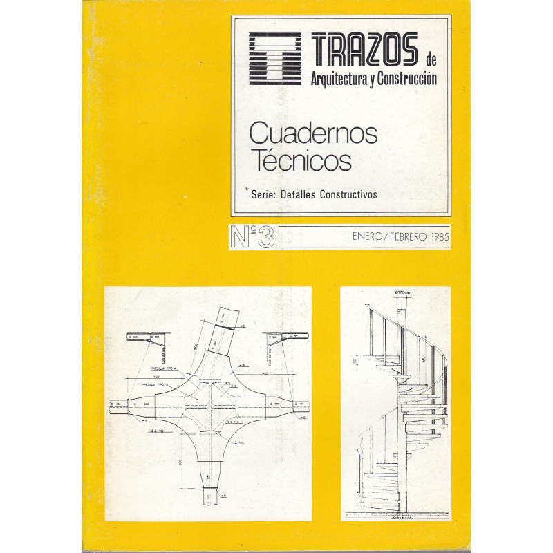 TRAZOS DE ARQUITECTURA Y CONSTRUCCIÓN. Cuadernos Técnicos, Serie: Detalles Constructivos. Nº 3 (Enero / Febrero 1985)