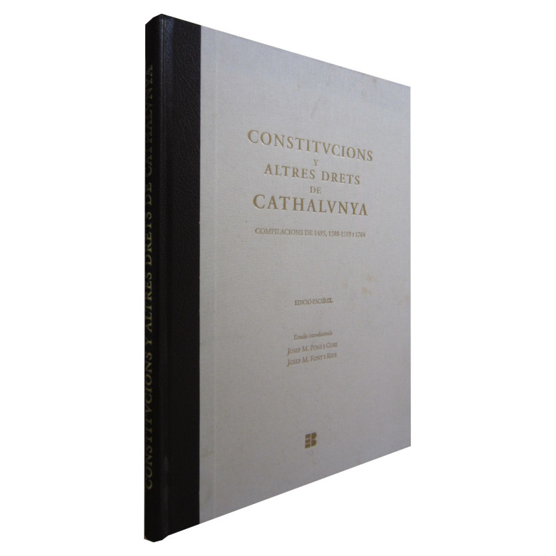 CONSTITUCIONS Y ALTRES DRETS DE CATHALUNYA Les Tres Compilacions de les Constitucións i Altres Drets de Catalunya de 1495, 1588-