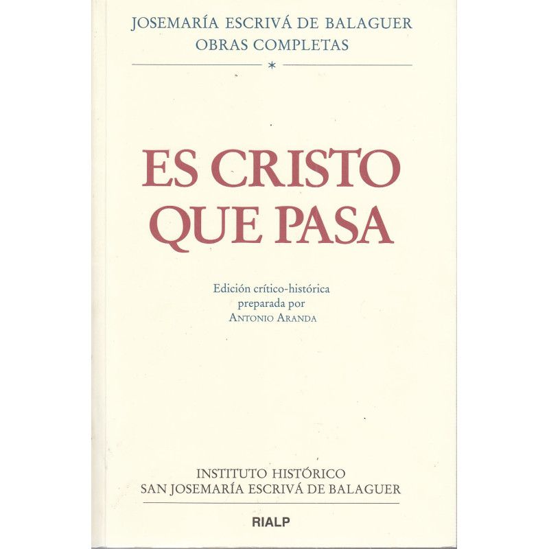 ES CRISTO QUE PASA Homilias. Edición Crítico-Histórica preparada por Antonio Aranda