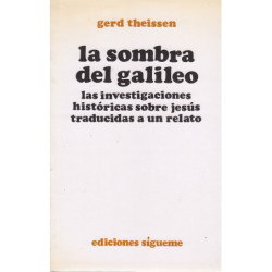 LA SOMBRA DEL GALILEO Las Investigaciones Historicas Sobre Jesús Traducidas a un Relato