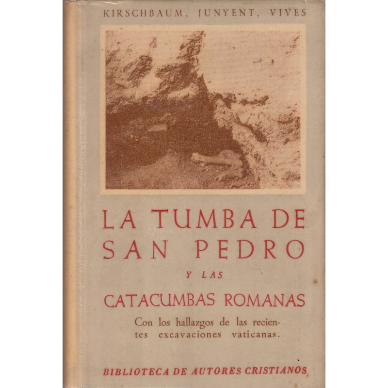 LA TUMBA DE SAN PEDRO Y LAS CATACUMBAS ROMANAS Los Monumentos y Las Inscripciones