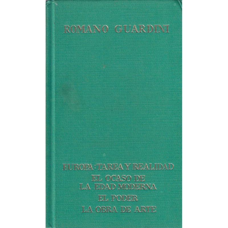 Obras de Romano Guardini Tomo I.- EUROPA: TAREA Y REALIDAD / EL OCASO DE LA EDAD MODERNA / EL PODER / LE ESENCIA DE LA OBRA DE A