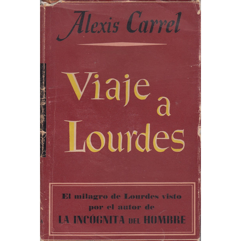 VIAJE A LOURDES Seguido de FRAGMENTOS DEL DIARIO Y MEDITACIONES. Raro. Introducción de Dom Alexis Presse. Traducción de Luis Jor