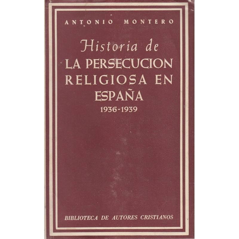 HISTORIA DE LA PERSECUCIÓN RELIGIOSA EN ESPAÑA