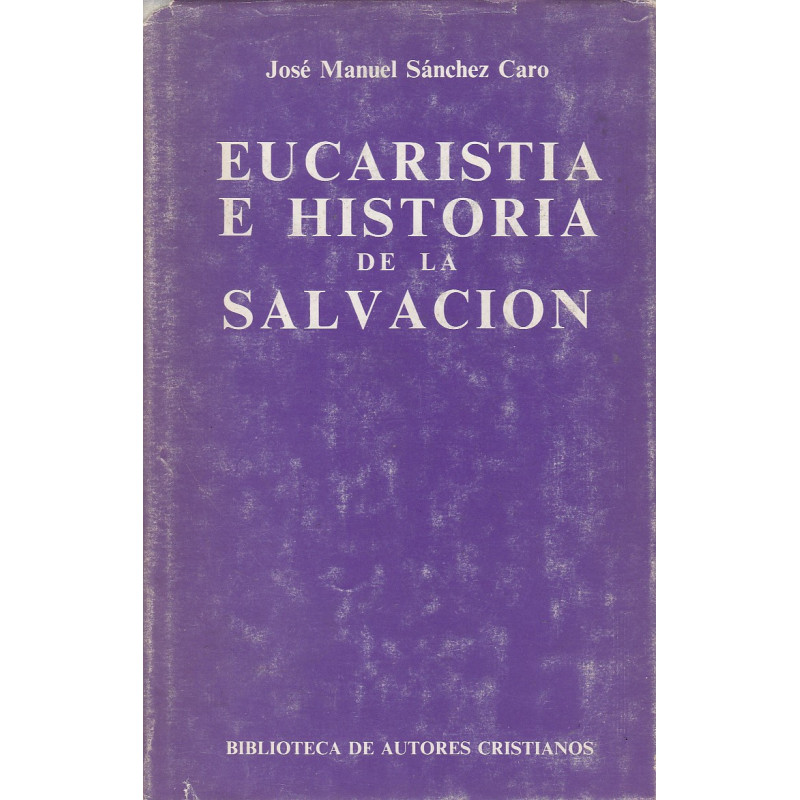 EUCARISTIA E HISTORIA DE LA SALVACIÓN Estudio sobre la plegaria eucarística oriental