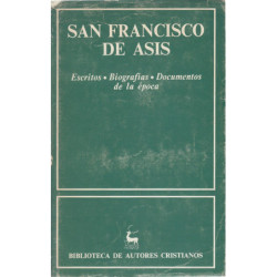 SAN FRANCISCO DE ASÍS Escritos - Biografías - Documentos de la Época