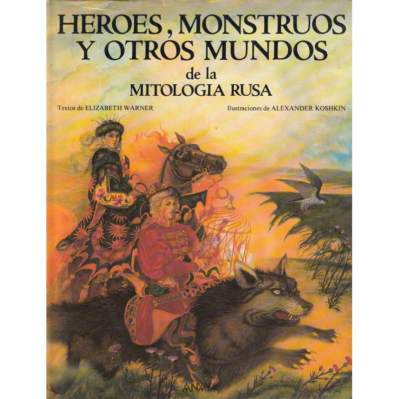 HEROES, MONSTRUOS Y OTROS MUNDOS DE LA MITOLOGÍA RUSA