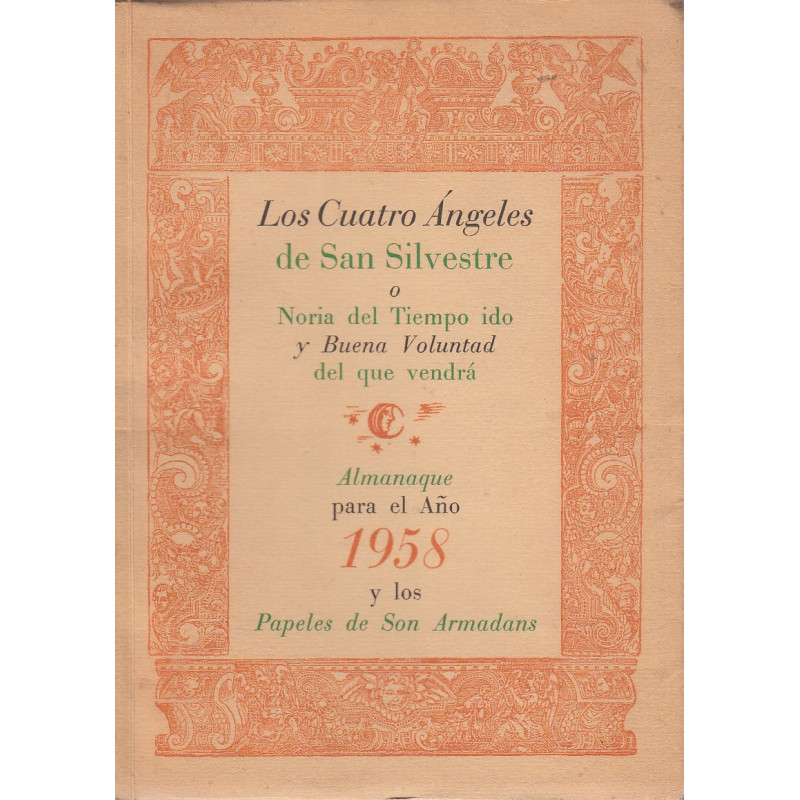 LOS CUATRO ÁNGELES DE SAN SILVESTRE o Noria Del Tiempo ido y Buena Voluntad del que vendrá. ALMANAQUE para el Año 1958 y LOS PAP
