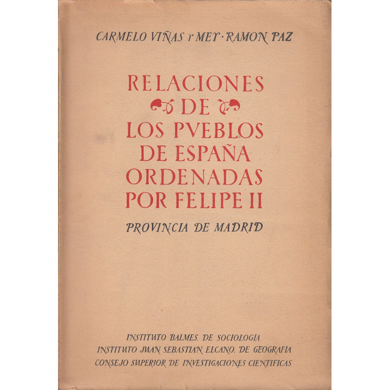 RELACIONES HISTORICO-GEOGRAFICO-ESTADISTICAS DE LOS PUEBLOS DE ESPAÑA HECHAS POR INICIATIVA DE FELIPE II