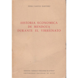 HISTORIA ECÓNOMICA DE MENDOZA DURENTE EL VIRREINATO (1776-1810). Adhesión al IV Centenario de la Fundación de Mendoza