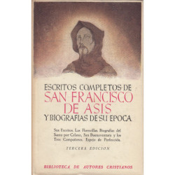 ESCRITOS COMPLETOS DE SAN FRANCISCO DE ASÍS Y BIOGRAFÍAS DE SU ÉPOCA