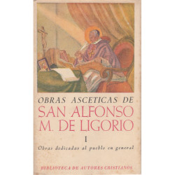 OBRAS ASCETICAS DE SAN ALFONSO M. DE LIGORIO Tomo I: OBRAS DEDICADAS AL PUEBLO