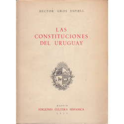 LAS CONSTITUCIONES DEL URUGUAY (Exposición, Crítica y Textos)