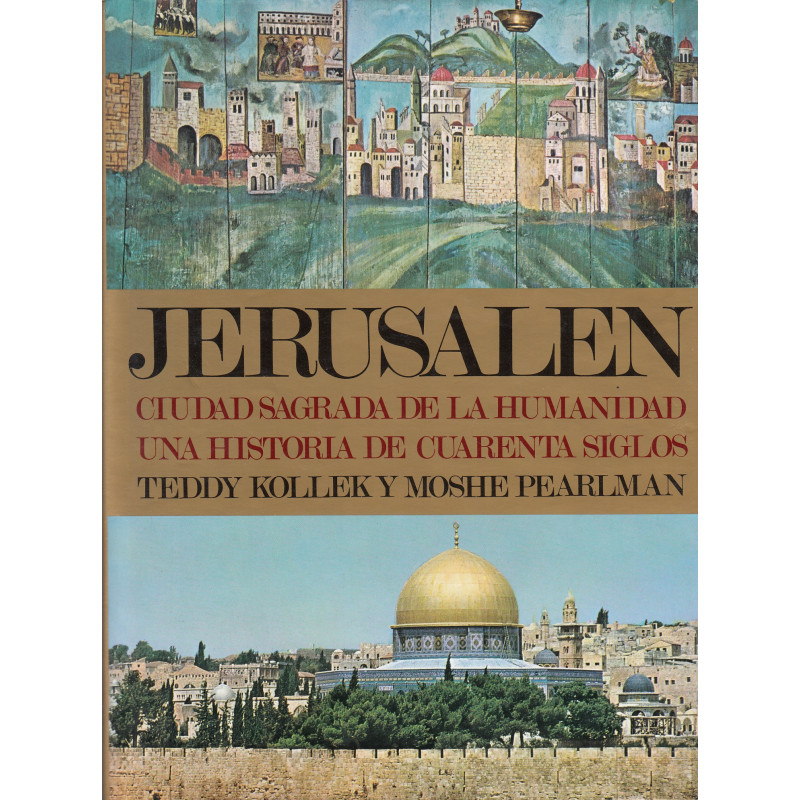 JERUSALEN CIUDAD SAGRADA DE LA HUMANIDAD UNA HISTORIA DE CUARENTA SIGLOS