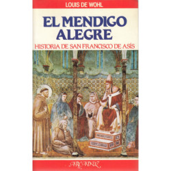 EL MENDIGO ALEGRE Historia de San Francisco de Asís