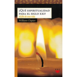 ¿QUÉ ESPIRITUALIDAD PARA EL SIGLO XXI? Al filo de una vida