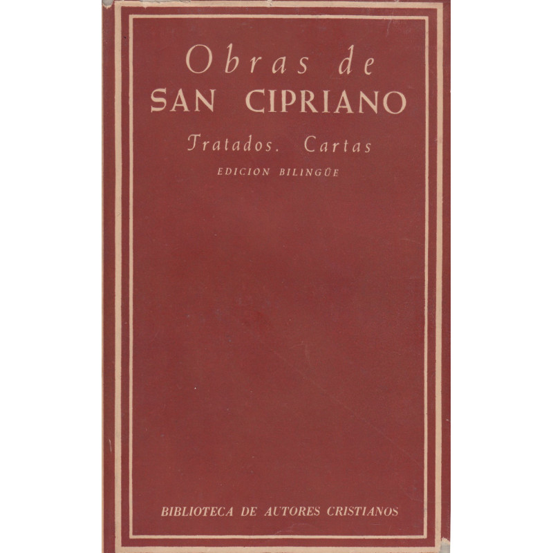 OBRAS DE SAN CIPRIANO Edición Bilingüe. TRATADOS, CARTAS