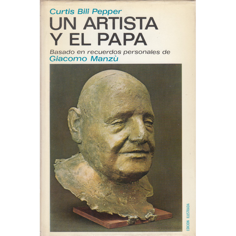 UN ARTISTA Y EL PAPA Basado en Recuerdos Personales de Giacomo Manzù