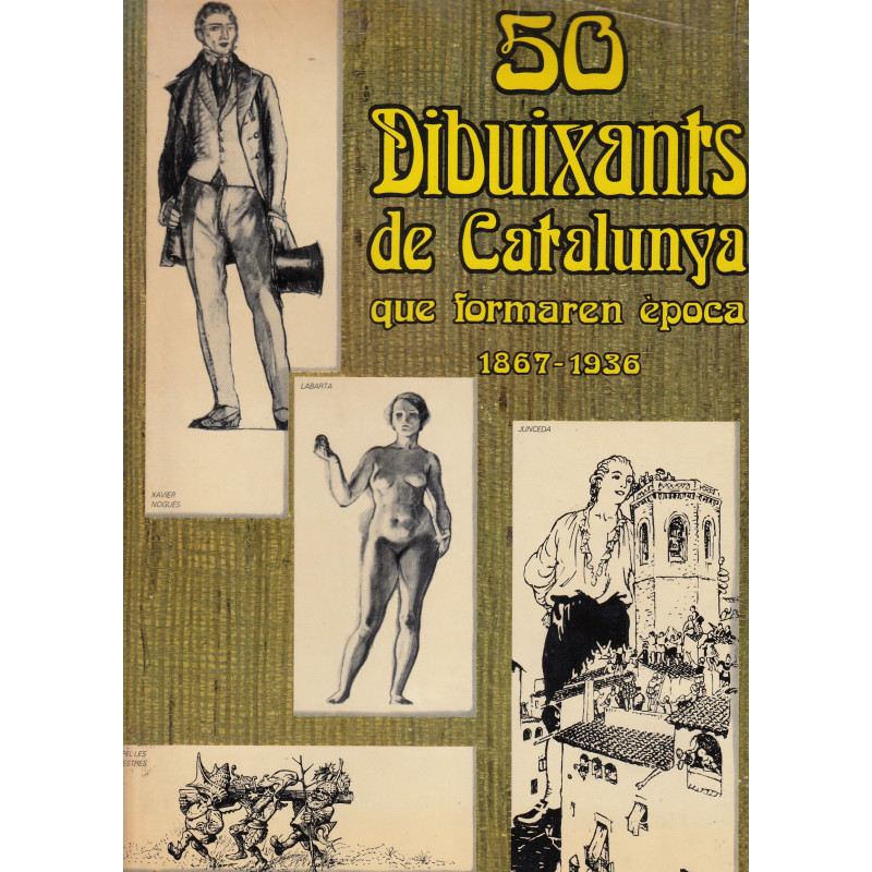 50 DIBUIXANTS DE CATALUNYA QUE FORMAREN EPOCA 1867-1936