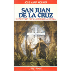 SAN JUAN DE LA CRUZ Su Presencia Mística y su Escuela Poética