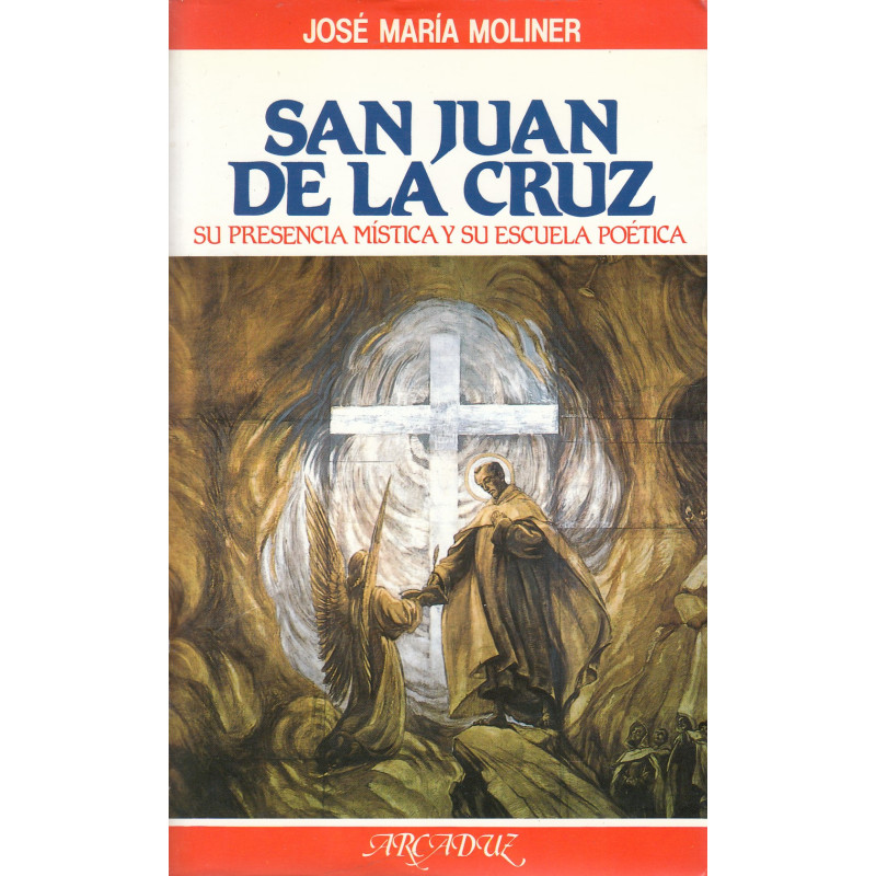 SAN JUAN DE LA CRUZ Su Presencia Mística y su Escuela Poética