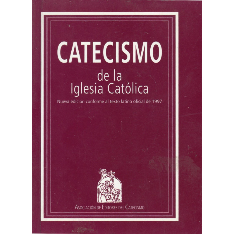 CATECISMO DE LA IGLESIA CATÓLICA
