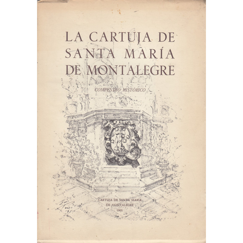 LA CARTUJA DE SANTA MARÍA DE MONTALEGRE Compendio Histórico
