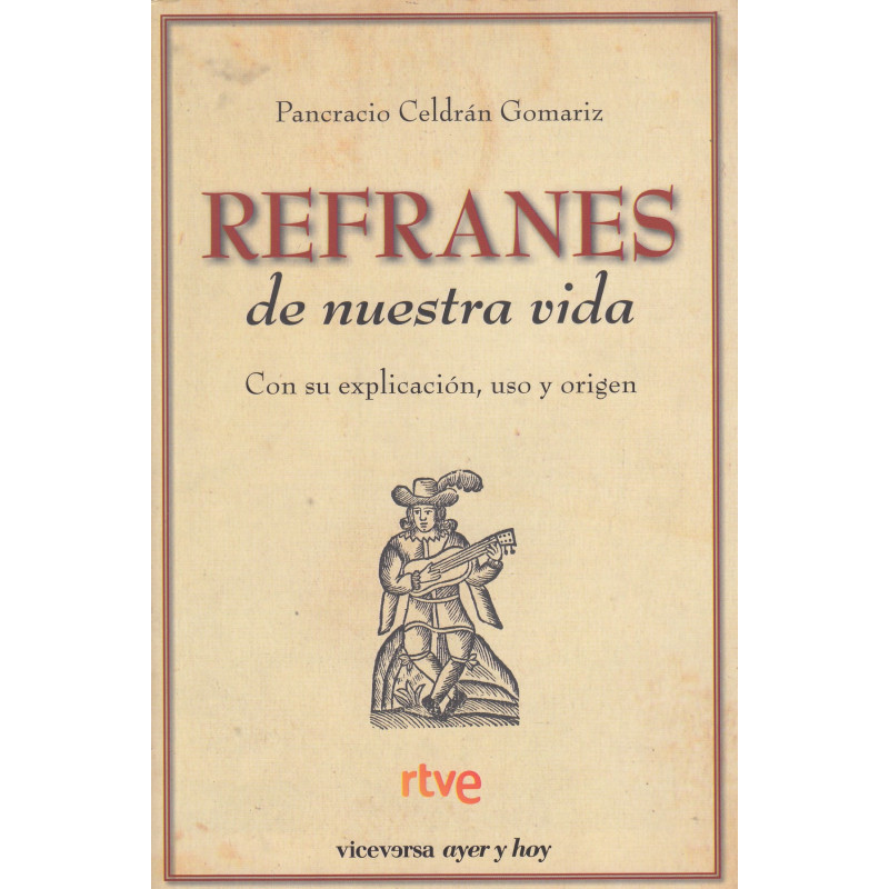 REFRANES DE NUESTRA VIDA Con su Explicación, Uso y Origen