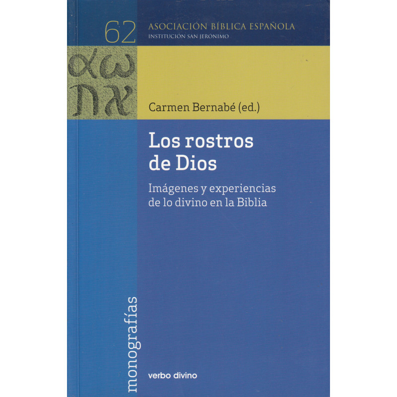LOS ROSTROS DE DIOS Imágenes y experiencias de lo divino en la Biblia (III Congreso Bíblico Internacional de la ABE, Sevilla, 3-