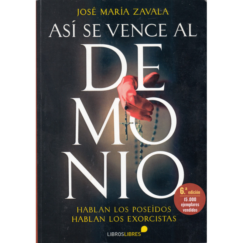 ASÍ SE VENCE AL DEMONIO Hablan los poseídos, Hablan los Exorcistas