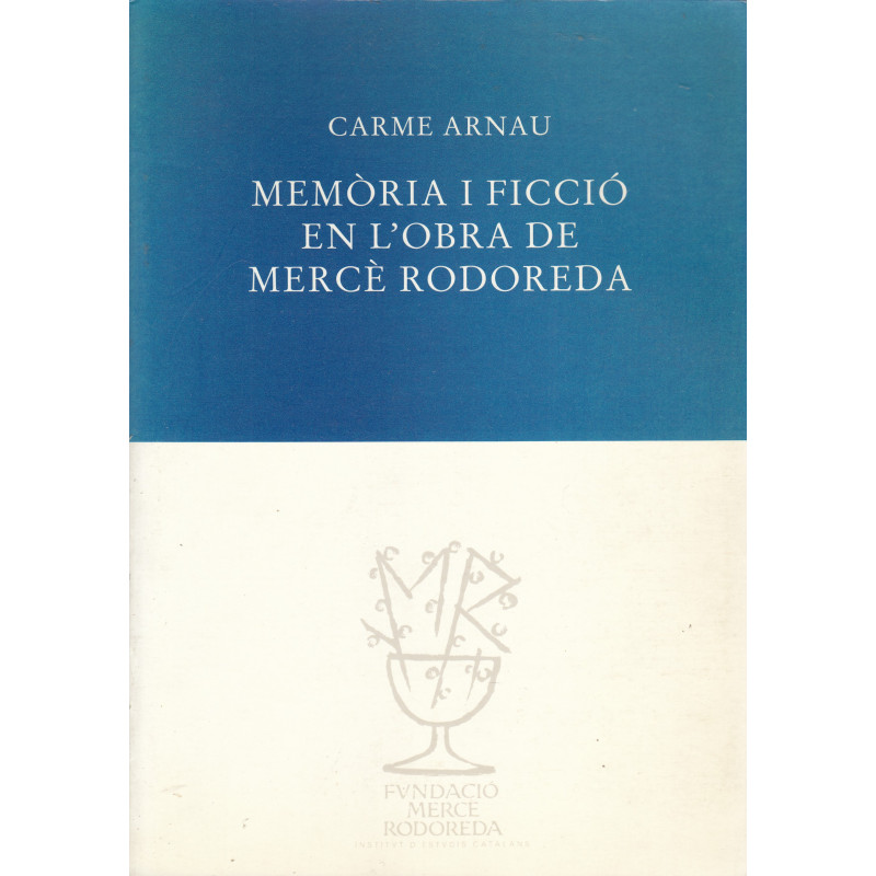 MEMÒRIA I FICCIÓ EN L'OBRA DE MERCÈ RODOREDA