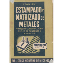 ESTAMPADO Y MATRIZADO DE METALES (Proyecto, Construcción y Empleo de Punzones y Matrices)