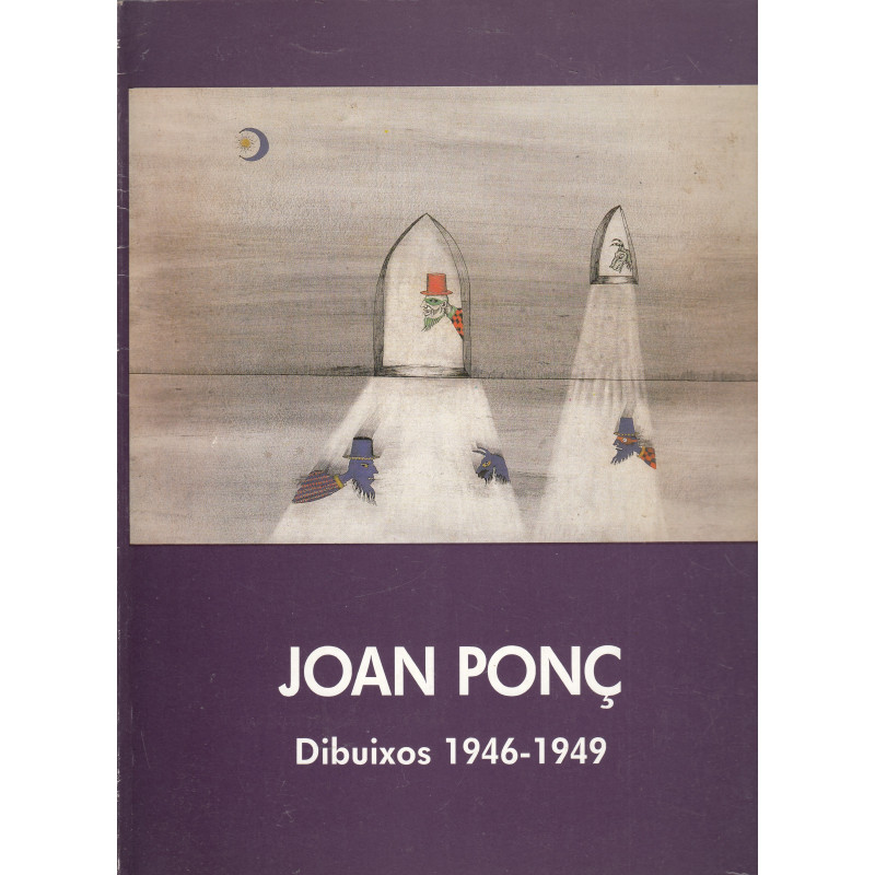 JOAN PONÇ Dibuixos 1946-1949 (Tex i Catàleg Exposició Joan Ponç Dau al Set, Gener 1974)