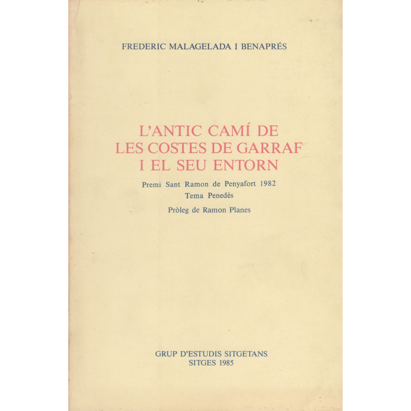 L'ANTIC CAMÍ DE LES COSTES DE GARRAF I EL SEU ENTORN