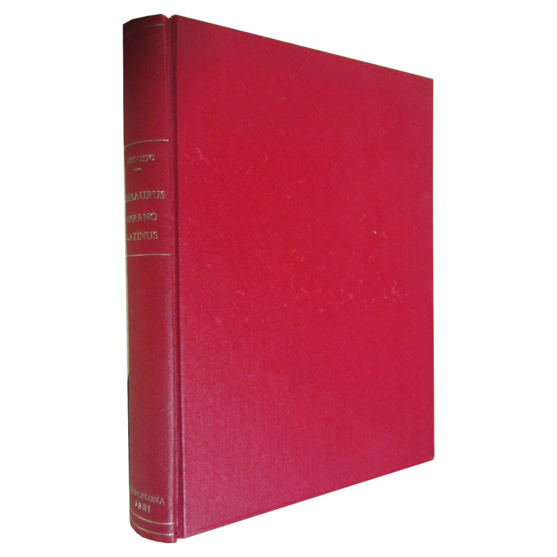 THESAURUS HISPANO-LATINUS Ultriusque Linguae / TESOROS HISPANO-LATINOS y de OTRAS LENGUAS