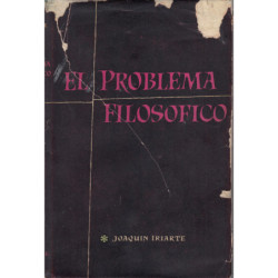 EL PROBLEMA FILOSÓFICO Ser, Sujeto y Funcionamiento del Alto Saber Humano (Con un Mapa de Colores de las Corrientes Filosóficas