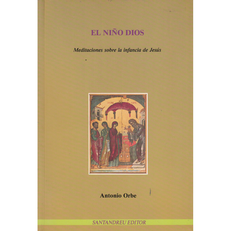 EL NIÑO DIOS. Meditaciones sobre la infancia de Jesús
