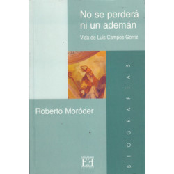 NO SE PERDERÁ NI UN ADEMÁN Vida de Luis Campos Górriz