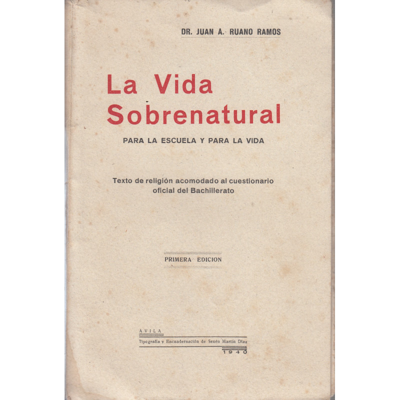 LA VIDA SOBRENATURAL Para la Escuela y Para la Vida, TEXTO DE RELIGIÓN Acomodado al Cuestionario Oficial del Bachillerato
