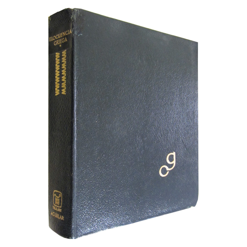 ELOCUENCIA GRIGA I / DISCURSOS COMPLETOS DE DEMOSTENES y ESQUINES
