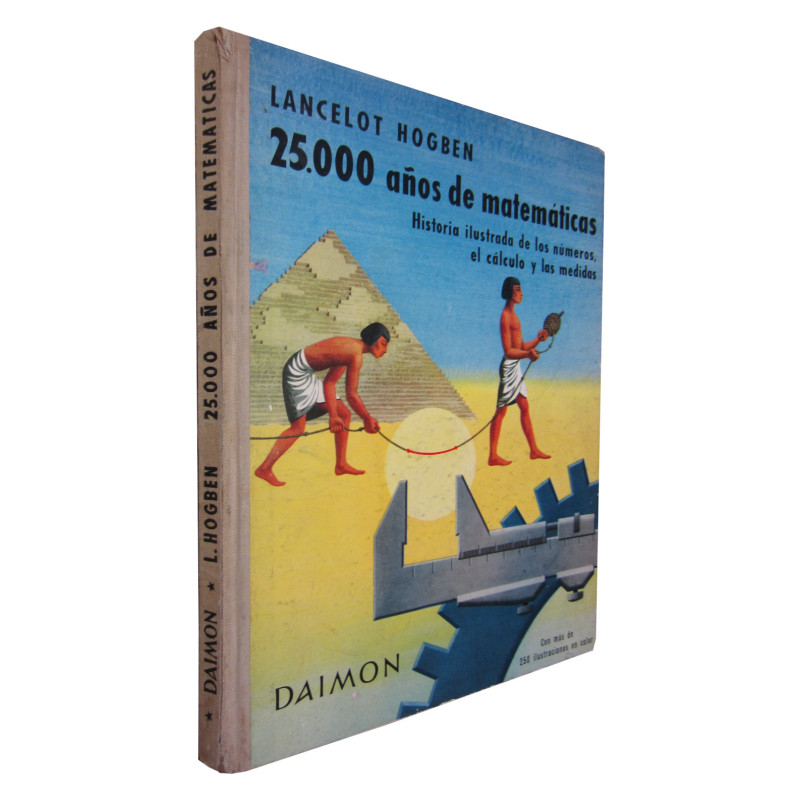 25000 AÑOS DE MATEMÁTICAS Historia Ilustrada de los Números, el Cálculo y las Medidas. Con más de 250 Ilustraciones a Color