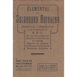 ELEMENTOS DE SOLDADURA AUTÓGENA Preguntas y respuestas que constituyen el A. B. C. de los conocimientos técnicos y prácticos de
