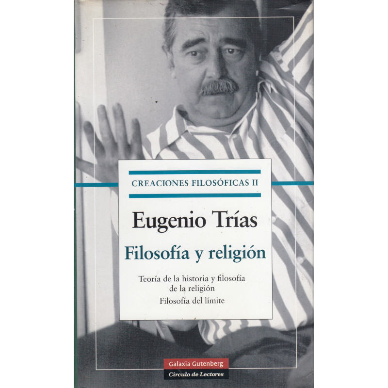 CREACIONES FILOSOFICAS II: FILOSOFÍA Y RELIGIÓN Teoría de la historia y Filosofía de la religión. Filosofía del límite