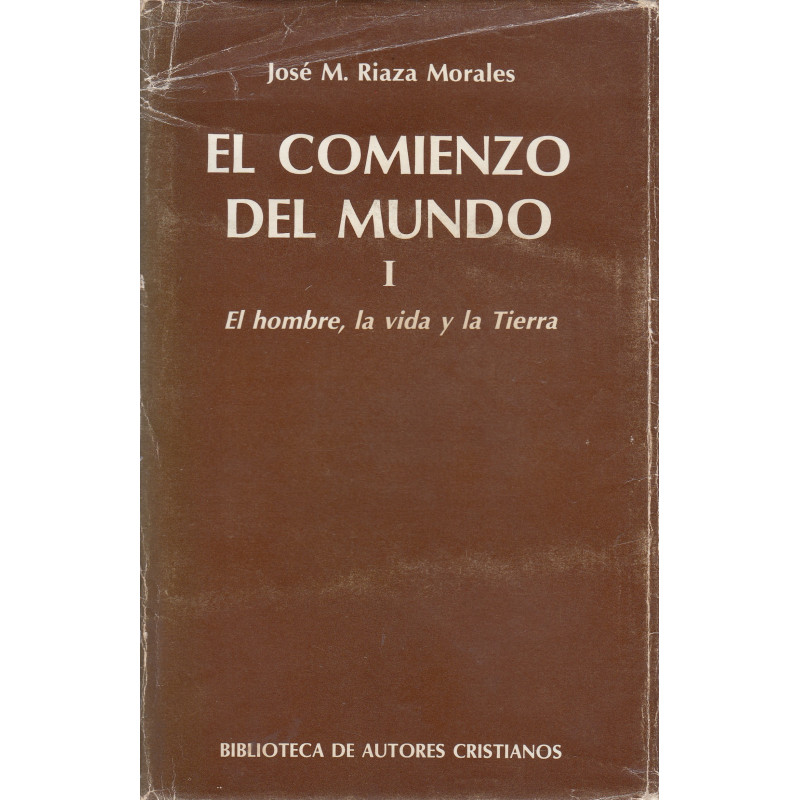 EL COMIENZO DEL MUNDO I. El Hombre, la Vida, y la Tierra