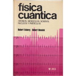 FÍSICA CUÁNTICA Atomos, Moleculas, Solidos, Nucleos y Partículas